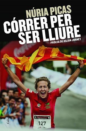 CÓRRER PER SER LLIURE | 9788466419888 | PICAS I ALBETS, NURIA | Llibreria L'Illa - Llibreria Online de Mollet - Comprar llibres online