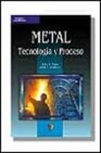 METAL. TECNOLOGIA Y PROCESO | 9788428327329 | FEIRER, JOHN L. | Llibreria L'Illa - Llibreria Online de Mollet - Comprar llibres online