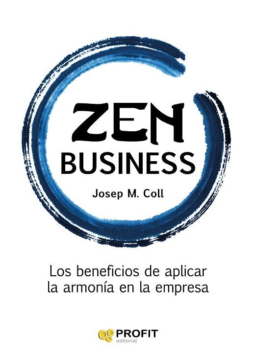 ZEN BUSINESS | 9788416115877 | COLL MORELL, JOSEP MARIA | Llibreria L'Illa - Llibreria Online de Mollet - Comprar llibres online