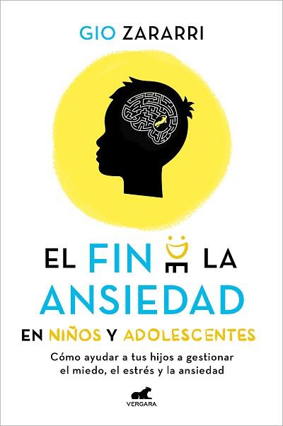 FIN DE LA ANSIEDAD EN NIÑOS Y ADOLESCENTES: CÓMO AYUDAR A TUS HIJOS A GESTION | 9788418620669 | ZARARRI, GIO | Llibreria L'Illa - Llibreria Online de Mollet - Comprar llibres online