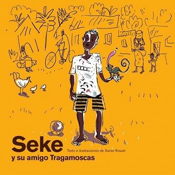 SEKE Y SU AMIGO TRAGAMOSCAS | 9788425223914 | KRAUEL, XAVIER | Llibreria L'Illa - Llibreria Online de Mollet - Comprar llibres online