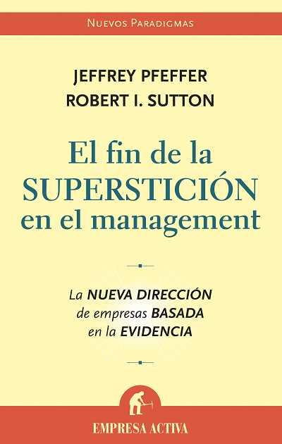 FIN DE LA SUPERSTICION EN EL MANAGEMENT, EL | 9788496627222 | PFEFFER, JEFFREY