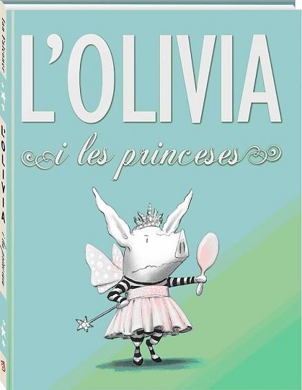 OLIVIA I LES PRINCESES, L' | 9788494154423 | FALCONER, IAN | Llibreria L'Illa - Llibreria Online de Mollet - Comprar llibres online