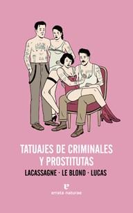 TATUAJES DE CRIMINALES Y PROSTITUTAS | 9788415217268 | LACASSAGNE / LE BLOND / LUCAS | Llibreria L'Illa - Llibreria Online de Mollet - Comprar llibres online