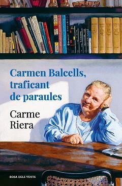 CARMEN BALCELLS TRAFICANT DE PARAULES | 9788418033834 | RIERA, CARME
