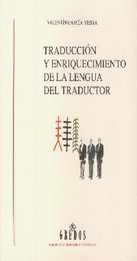 TRADUCCION Y ENRIQUECIMIENTO DE LA LENGUA DEL TRADUCTOR | 9788424927127 | GARCIA YEBRA, VALENTIN | Llibreria L'Illa - Llibreria Online de Mollet - Comprar llibres online