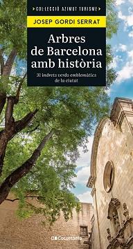 ARBRES DE BARCELONA AMB HISTÒRIA | 9788413563848 | GORDI SERRAT, JOSEP | Llibreria L'Illa - Llibreria Online de Mollet - Comprar llibres online