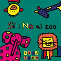 SI I NO AL ZOO | 9788484881421 | PARR, TODD | Llibreria L'Illa - Llibreria Online de Mollet - Comprar llibres online