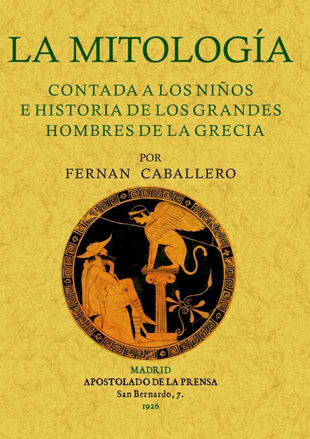 MITOLOGIA CONTADA A LOS NIÑOS E HISTORIA DE LOS GRANDES H | 9788497614597 | CABALLERO, FERNÁN | Llibreria L'Illa - Llibreria Online de Mollet - Comprar llibres online