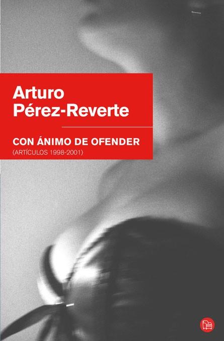 CON ANIMO DE OFENDER   FG BR | 9788466321693 | PÉREZ-REVERTE, ARTURO | Llibreria L'Illa - Llibreria Online de Mollet - Comprar llibres online